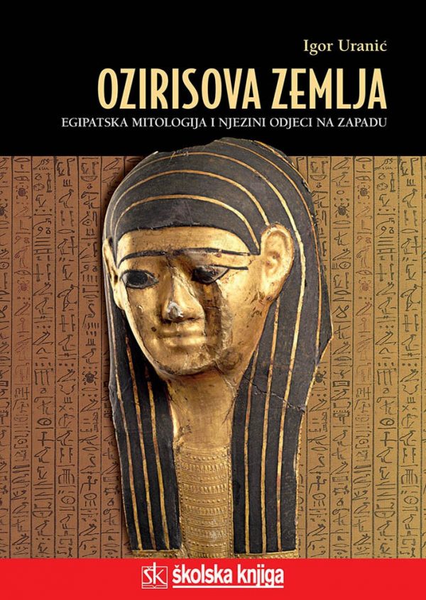 OZIRISOVA ZEMLJA Egipatska mitologija i njezini odjeci na Zapadu