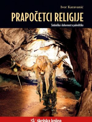 PRAPOČECI RELIGIJE Simbolika i duhovnost u paleolitiku