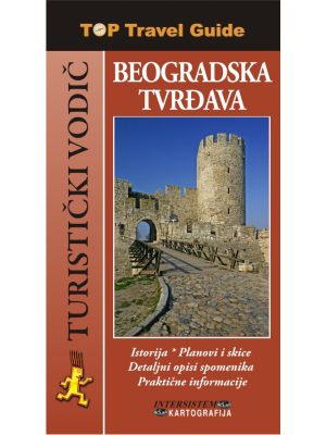 BEOGRADSKA TVRĐAVA - Top Travel Guide