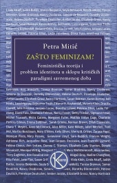 Zašto feminizam? Feministička teorija i problem identiteta u sklopu kritičkih paradigmi savremenog doba